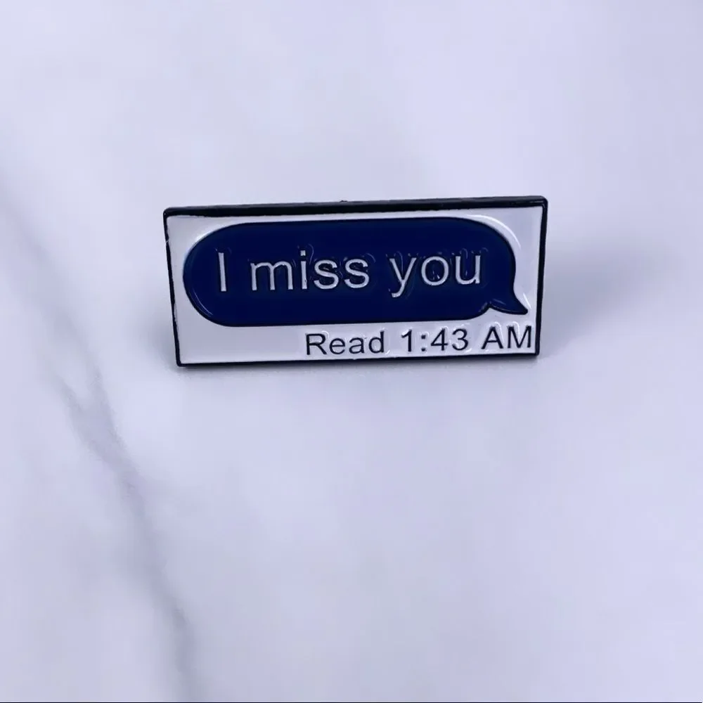 I Miss You Text Enamel Pin/ Brooch